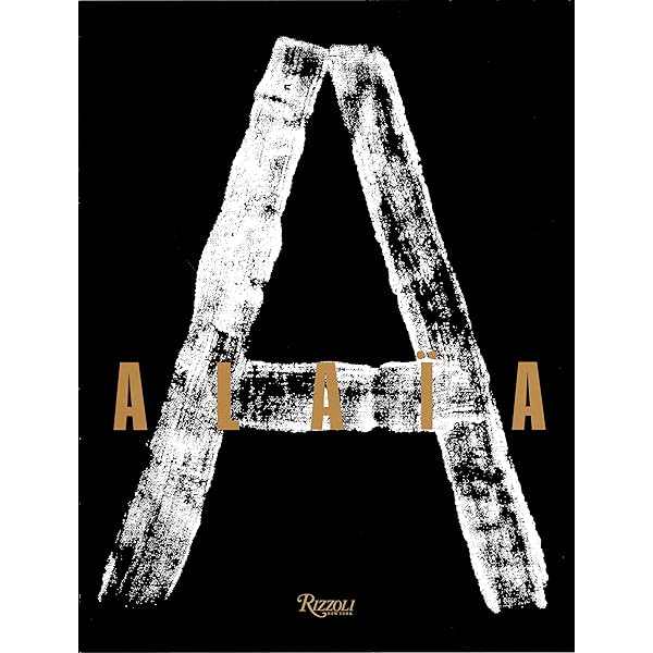 ALAÏA AFORE ALAÏA アライア Alaïa Afore Alaïa: Sozzani, Carla, Saillard, Olivier